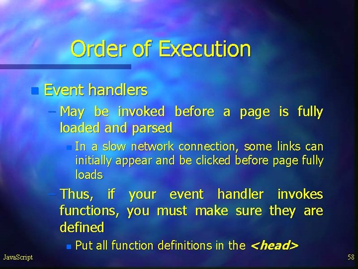Order of Execution n Event handlers – May be invoked before a page is Order of Execution n Event handlers – May be invoked before a page is