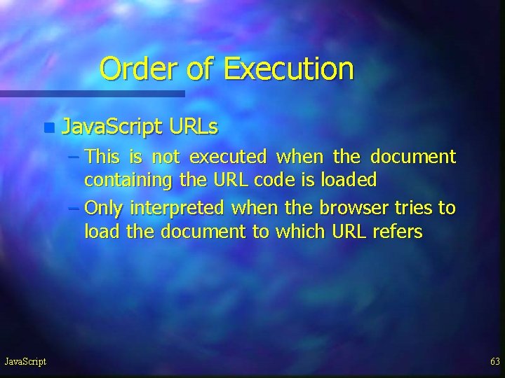 Order of Execution n Java. Script URLs – This is not executed when the Order of Execution n Java. Script URLs – This is not executed when the