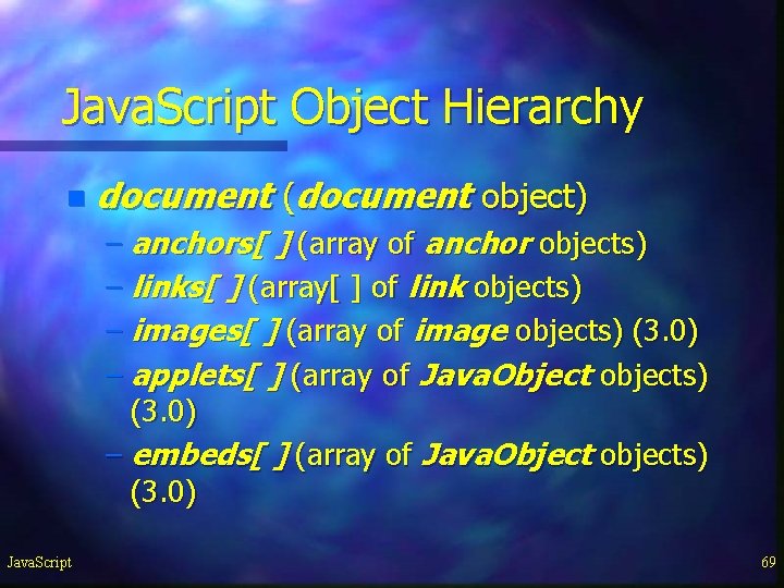 Java. Script Object Hierarchy n document (document object) – anchors[ ] (array of anchor