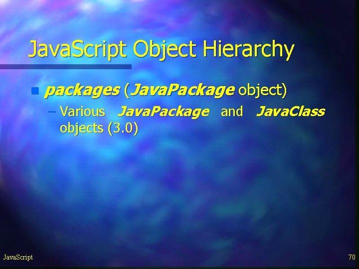 Java. Script Object Hierarchy n packages (Java. Package object) – Various Java. Package and Java. Script Object Hierarchy n packages (Java. Package object) – Various Java. Package and
