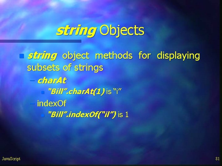 string Objects n string object methods for displaying subsets of strings – char. At string Objects n string object methods for displaying subsets of strings – char. At