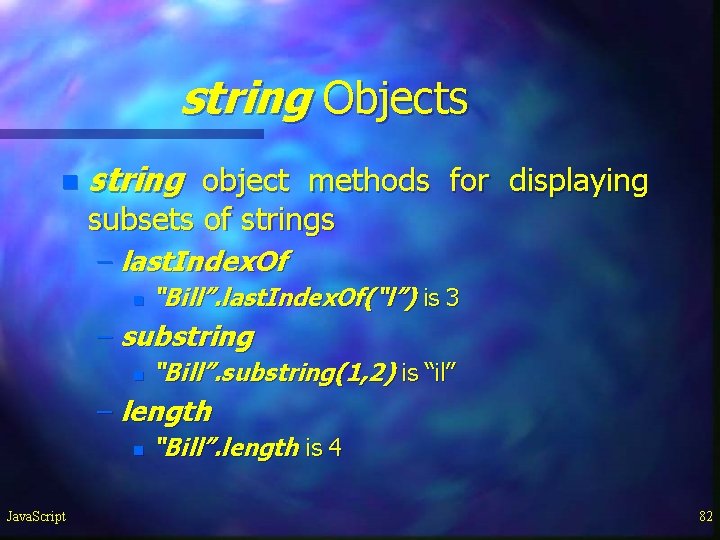string Objects n string object methods for displaying subsets of strings – last. Index. string Objects n string object methods for displaying subsets of strings – last. Index.
