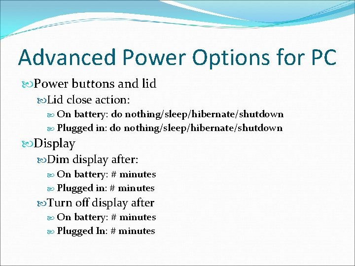 Advanced Power Options for PC Power buttons and lid Lid close action: On battery: