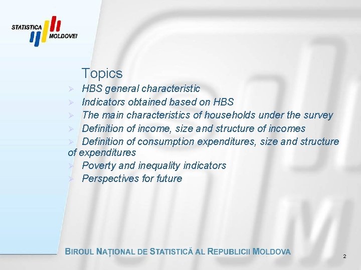 Topics HBS general characteristic Ø Indicators obtained based on HBS Ø The main characteristics