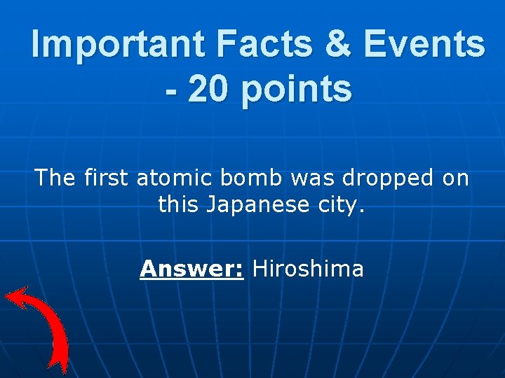Important Facts & Events - 20 points The first atomic bomb was dropped on