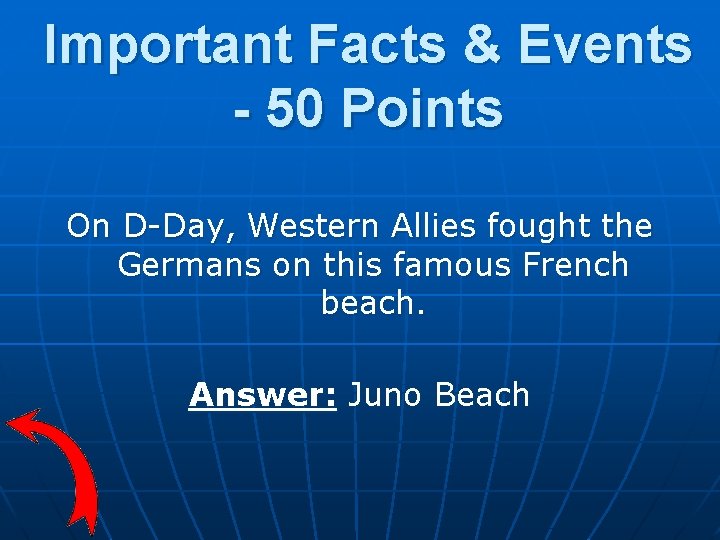 Important Facts & Events - 50 Points On D-Day, Western Allies fought the Germans