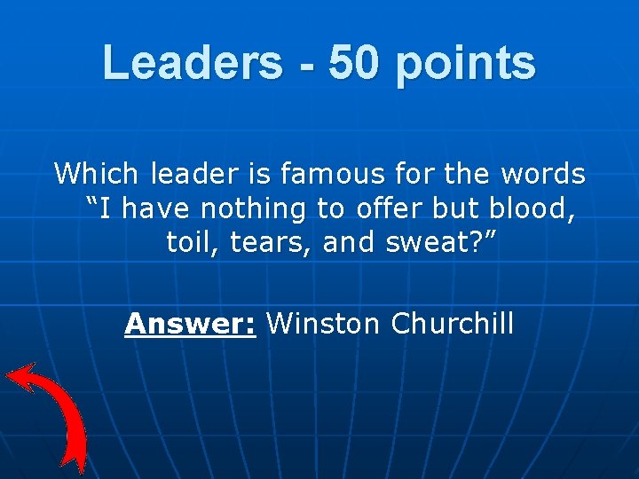 Leaders - 50 points Which leader is famous for the words “I have nothing