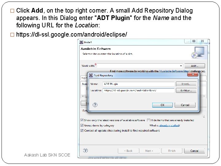 � Click Add, on the top right corner. A small Add Repository Dialog appears.