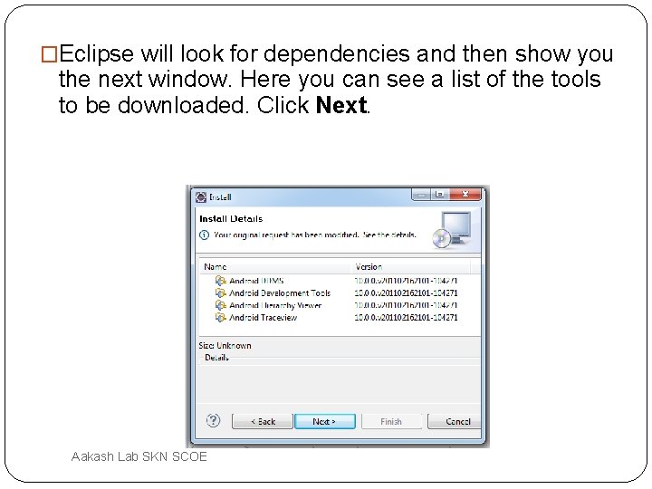 �Eclipse will look for dependencies and then show you the next window. Here you