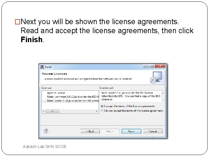 �Next you will be shown the license agreements. Read and accept the license agreements,