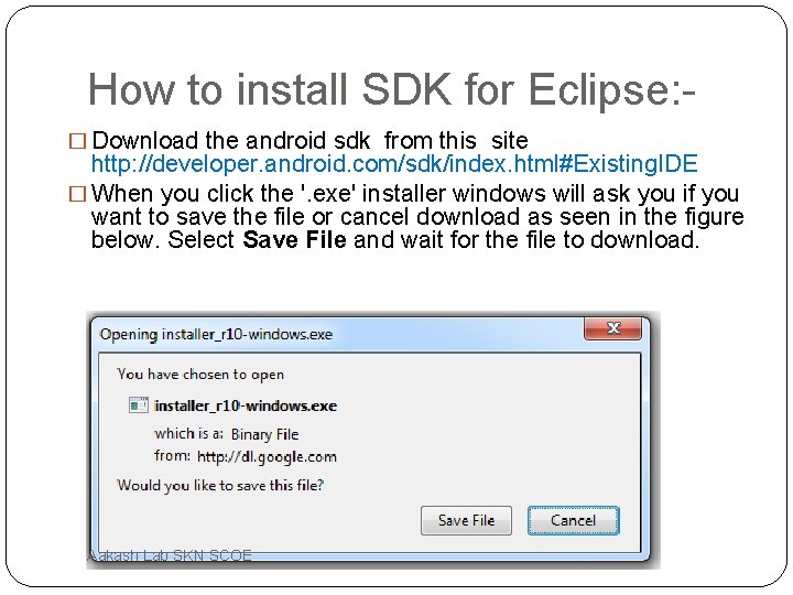 How to install SDK for Eclipse: � Download the android sdk from this site