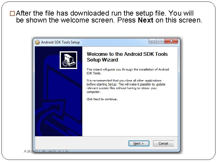 � After the file has downloaded run the setup file. You will be shown