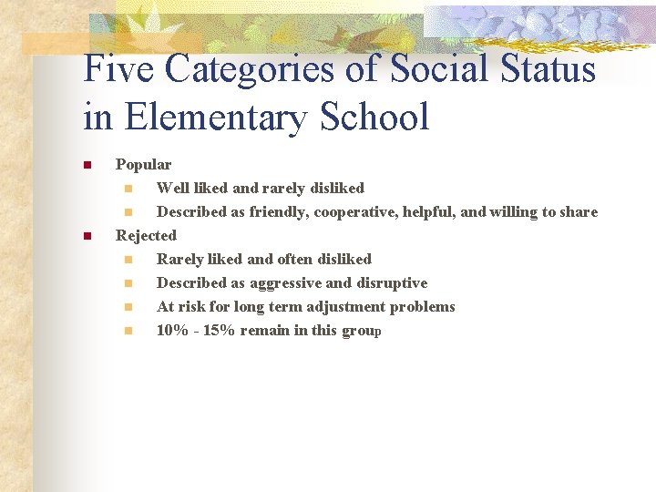 Five Categories of Social Status in Elementary School n n Popular n Well liked