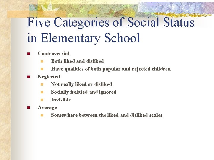 Five Categories of Social Status in Elementary School n n n Controversial n Both