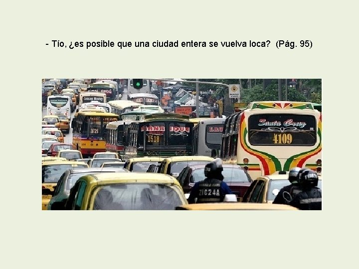 - Tío, ¿es posible que una ciudad entera se vuelva loca? (Pág. 95) 