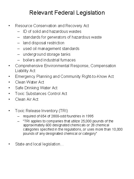 Relevant Federal Legislation • • • Resource Conservation and Recovery Act – ID of