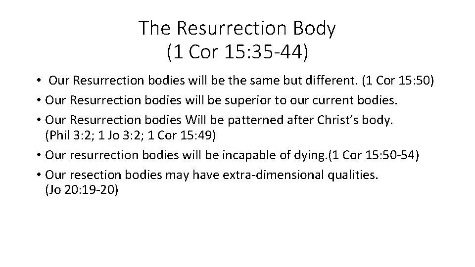 The Resurrection Body (1 Cor 15: 35 -44) • Our Resurrection bodies will be