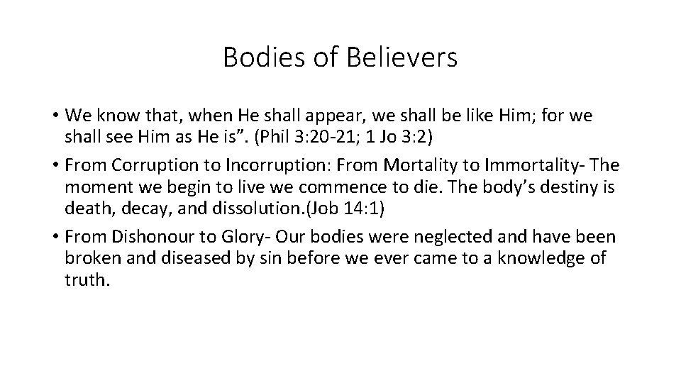 Bodies of Believers • We know that, when He shall appear, we shall be