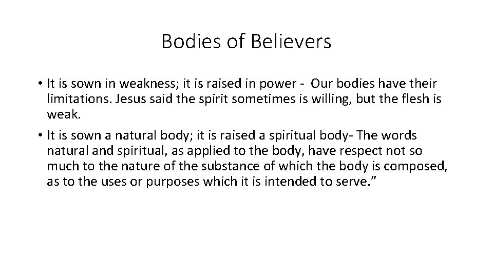 Bodies of Believers • It is sown in weakness; it is raised in power