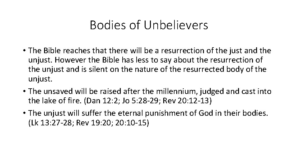 Bodies of Unbelievers • The Bible reaches that there will be a resurrection of