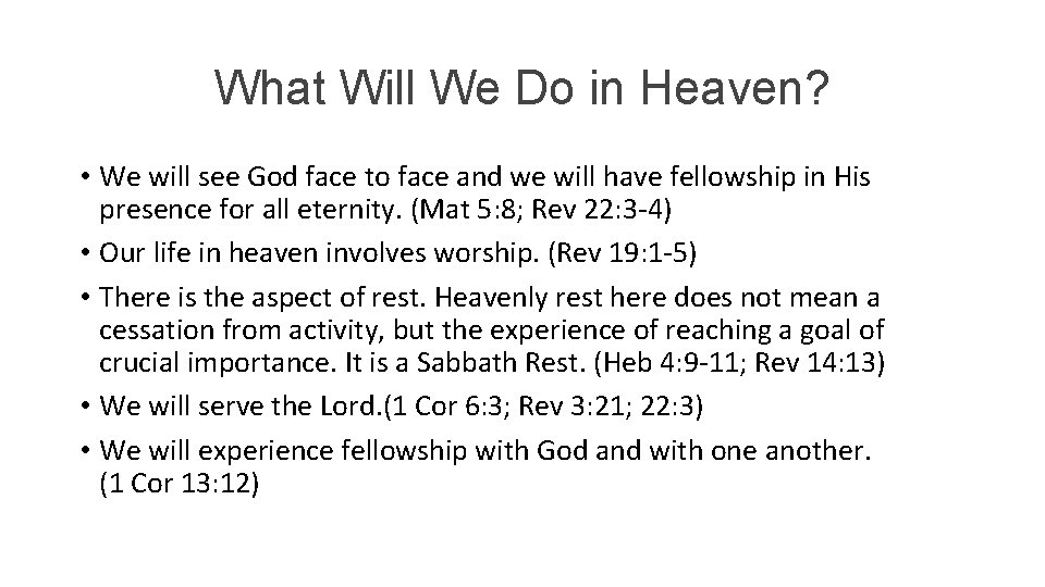 What Will We Do in Heaven? • We will see God face to face