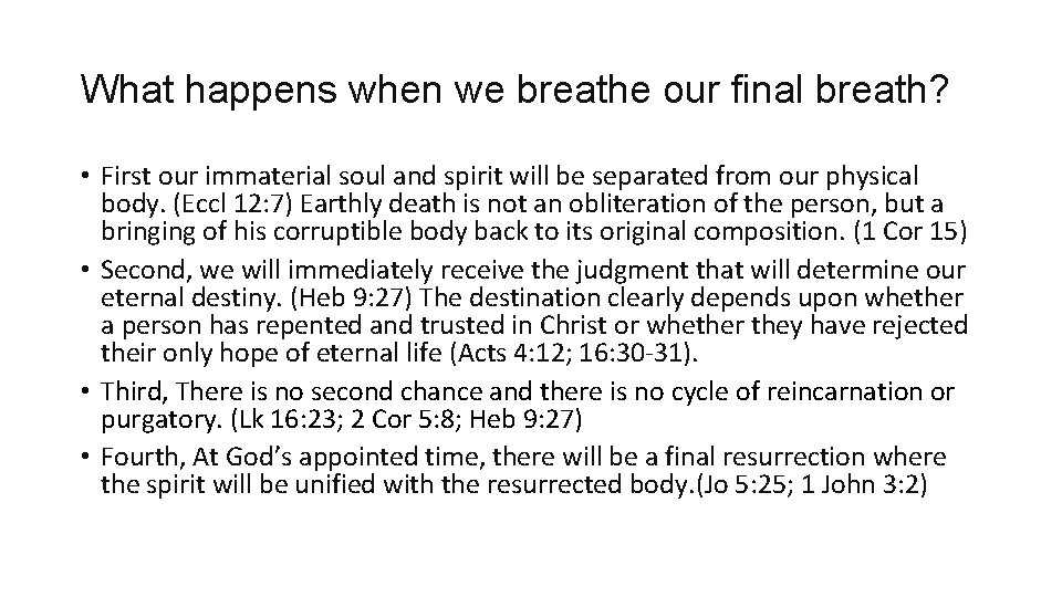 What happens when we breathe our final breath? • First our immaterial soul and