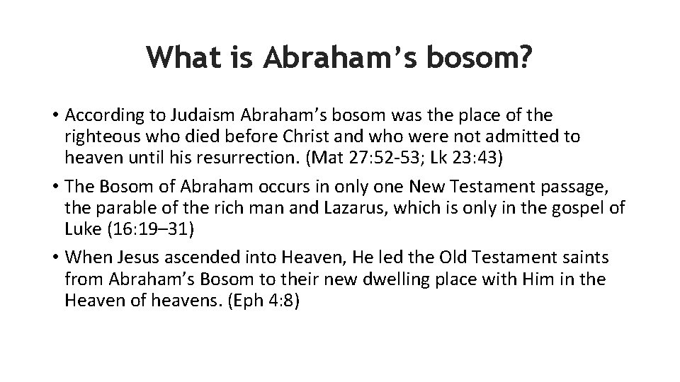 What is Abraham’s bosom? • According to Judaism Abraham’s bosom was the place of
