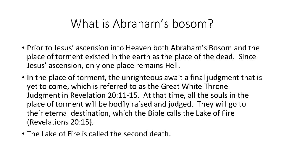 What is Abraham’s bosom? • Prior to Jesus’ ascension into Heaven both Abraham’s Bosom