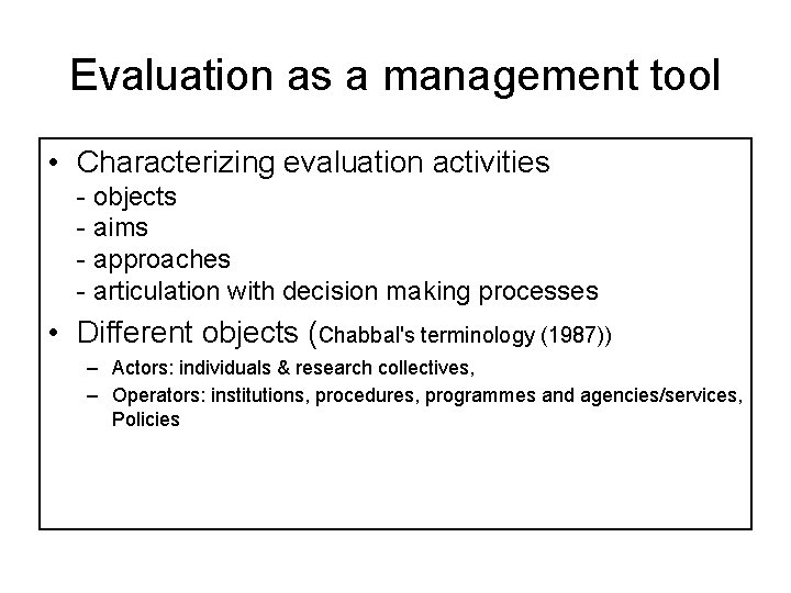 Evaluation as a management tool • Characterizing evaluation activities - objects - aims -