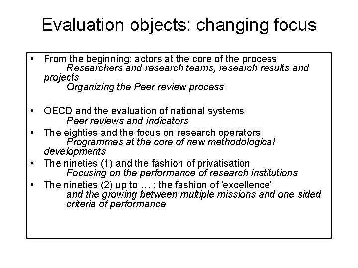 Evaluation objects: changing focus • From the beginning: actors at the core of the