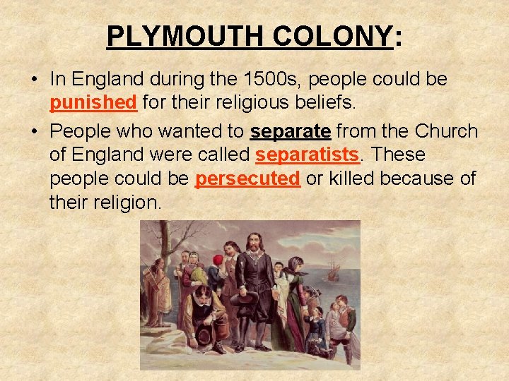 PLYMOUTH COLONY: • In England during the 1500 s, people could be punished for