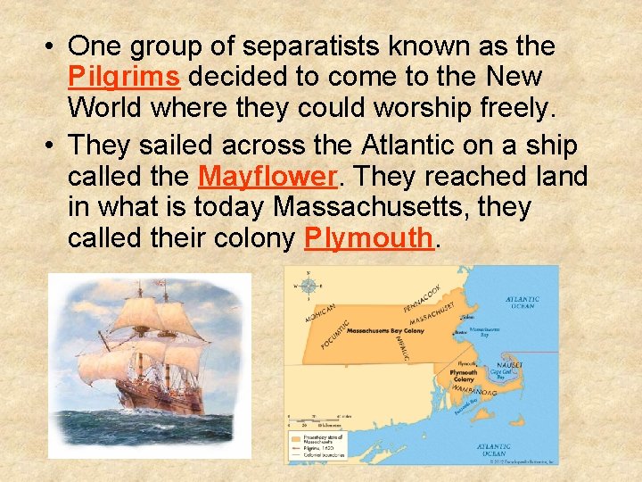  • One group of separatists known as the Pilgrims decided to come to