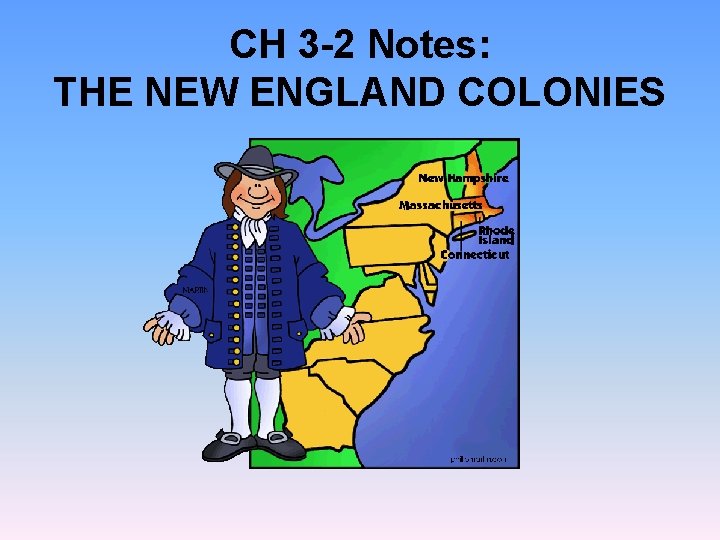 CH 3 -2 Notes: THE NEW ENGLAND COLONIES 