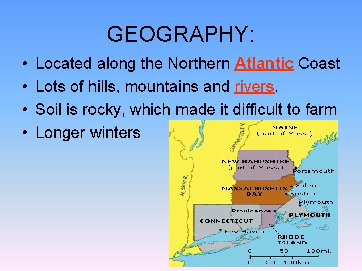 GEOGRAPHY: • • Located along the Northern Atlantic Coast Lots of hills, mountains and