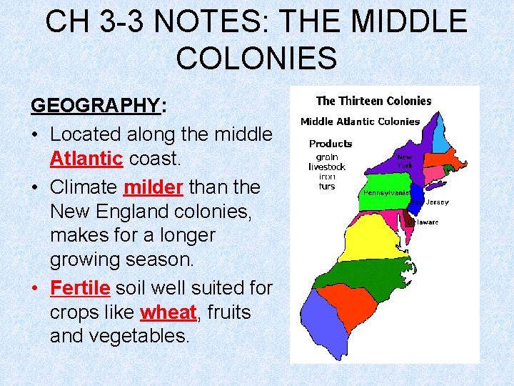 CH 3 -3 NOTES: THE MIDDLE COLONIES GEOGRAPHY: • Located along the middle Atlantic