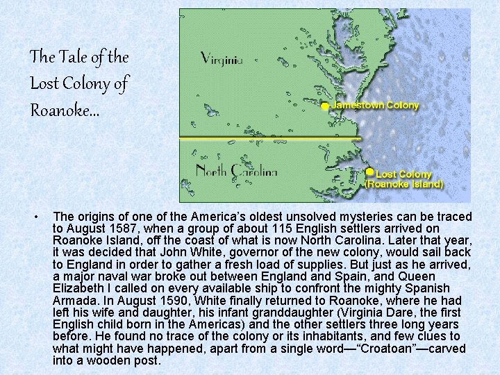 The Tale of the Lost Colony of Roanoke… • The origins of one of