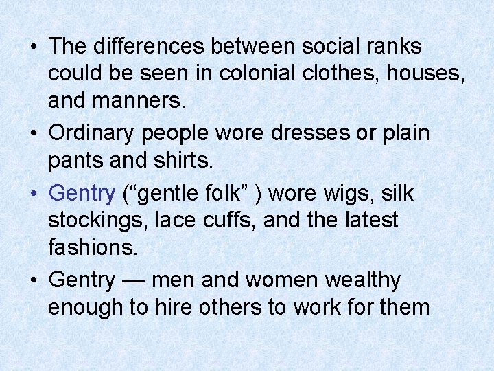 • The differences between social ranks could be seen in colonial clothes, houses,