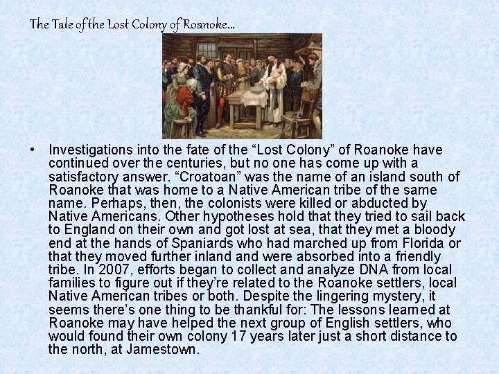 The Tale of the Lost Colony of Roanoke… • Investigations into the fate of