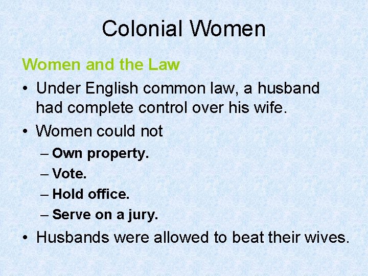 Colonial Women and the Law • Under English common law, a husband had complete
