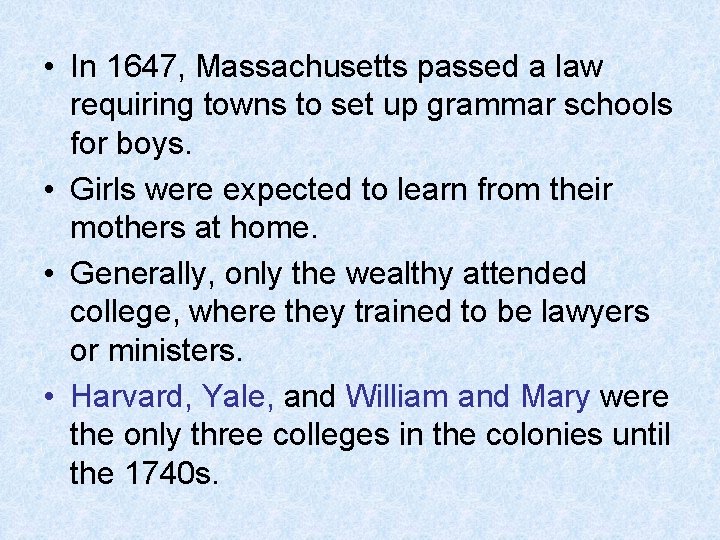  • In 1647, Massachusetts passed a law requiring towns to set up grammar