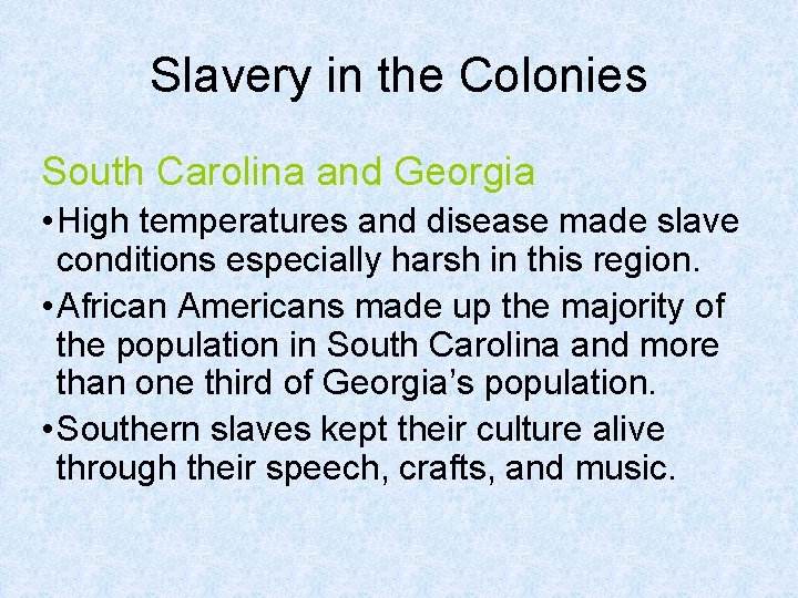 Slavery in the Colonies South Carolina and Georgia • High temperatures and disease made