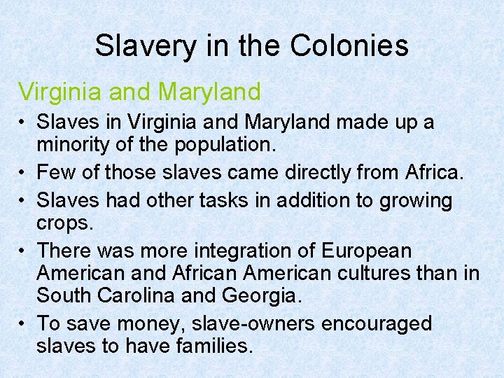 Slavery in the Colonies Virginia and Maryland • Slaves in Virginia and Maryland made