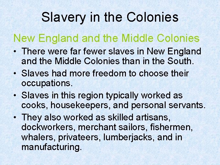 Slavery in the Colonies New England the Middle Colonies • There were far fewer