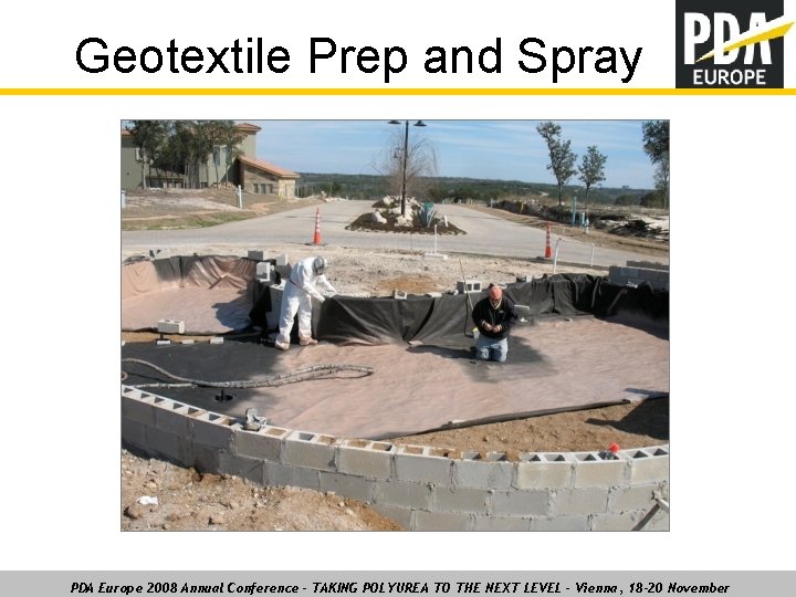 Geotextile Prep and Spray PDA Europe 2008 Annual Conference – TAKING POLYUREA TO THE