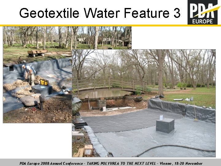 Geotextile Water Feature 3 PDA Europe 2008 Annual Conference – TAKING POLYUREA TO THE