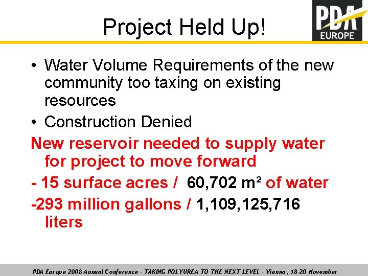 Project Held Up! • Water Volume Requirements of the new community too taxing on