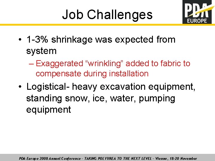 Job Challenges • 1 -3% shrinkage was expected from system – Exaggerated “wrinkling” added