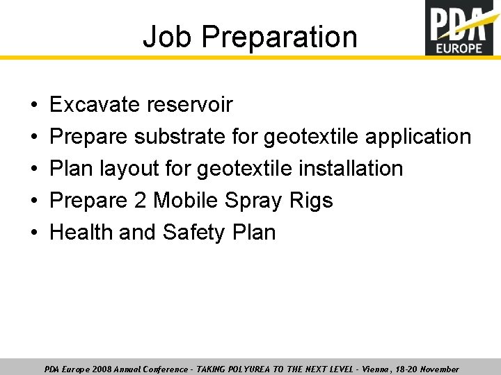 Job Preparation • • • Excavate reservoir Prepare substrate for geotextile application Plan layout