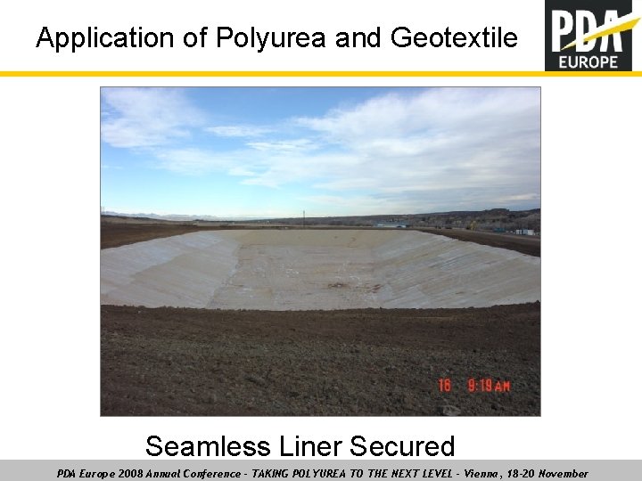 Application of Polyurea and Geotextile Seamless Liner Secured PDA Europe 2008 Annual Conference –