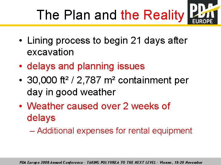 The Plan and the Reality • Lining process to begin 21 days after excavation
